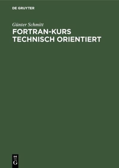 FORTRAN Kurs techn.orient. - G. Schmitt - Bøger -  - 9783486222104 - 15. april 1992