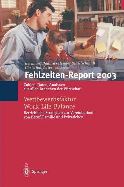 Cover for Bernhard Badura · Fehlzeiten-Report 2003: Wettbewerbsfaktor Work-Life-Balance: Zahlen, Daten, Analysen Aus Allen Branchen Der Wirtschaft - Fehlzeiten-Report (Hardcover Book) [2004 edition] (2003)