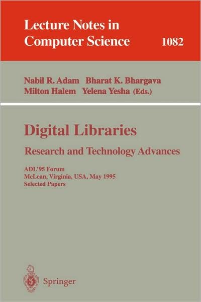 Cover for Nabil R Adam · Digital Libraries. Research and Technology Advances: Adl'95 Forum, Mclean, Virginia, Usa, May 15-17, 1995. Selected Papers - Lecture Notes in Computer Science (Paperback Book) (1996)