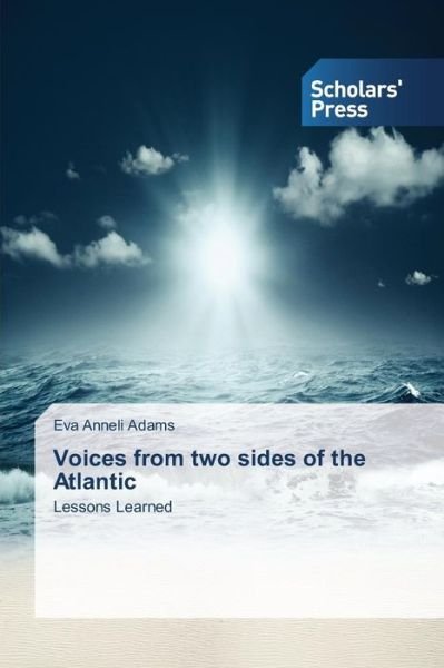 Cover for Eva Anneli Adams · Voices from Two Sides of the Atlantic: Lessons Learned (Paperback Bog) (2014)