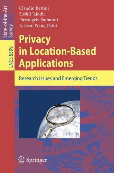 Privacy in Location-Based Applications: Research Issues and Emerging Trends - Lecture Notes in Computer Science - Claudio Bettini - Livros - Springer-Verlag Berlin and Heidelberg Gm - 9783642035104 - 4 de agosto de 2009