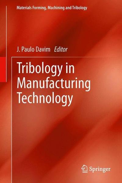 Cover for J Paulo Davim · Tribology in Manufacturing Technology - Materials Forming, Machining and Tribology (Taschenbuch) [2013 edition] (2014)