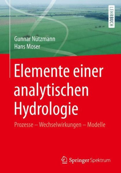 Cover for Gunnar Nutzmann · Elemente Einer Analytischen Hydrologie: Prozesse - Wechselwirkungen - Modelle (Taschenbuch) [1. Aufl. 2016 edition] (2015)