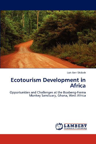 Cover for Lori-ann Shibish · Ecotourism Development in Africa: Opportunities and Challenges at the Boabeng-fiema Monkey Sanctuary, Ghana, West Africa (Paperback Book) (2012)