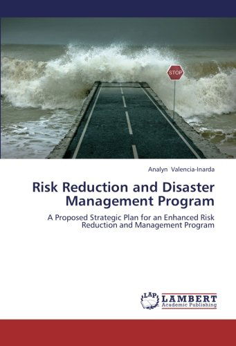 Cover for Analyn Valencia-inarda · Risk Reduction and Disaster Management Program: a Proposed Strategic Plan for an Enhanced Risk Reduction and Management Program (Paperback Book) (2012)