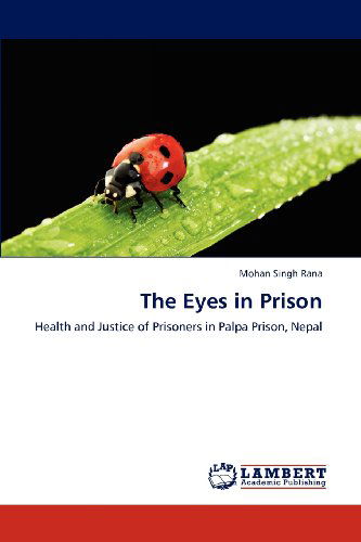 Cover for Mohan Singh Rana · The Eyes in Prison: Health and Justice of Prisoners in Palpa Prison, Nepal (Paperback Book) (2012)