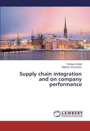 Cover for Matwos Ensuremu · Supply Chain Integration and on Company Performance (Paperback Book) (2013)