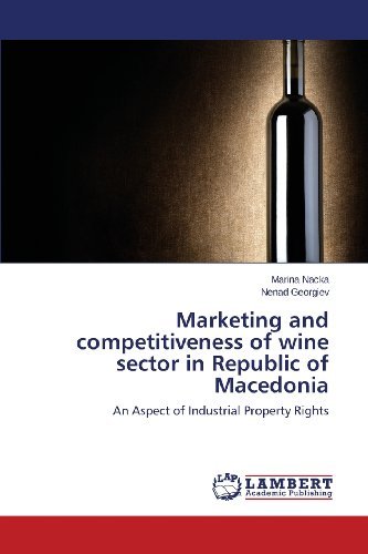 Marketing and Competitiveness of Wine Sector in Republic of Macedonia: an Aspect of Industrial Property Rights - Nenad Georgiev - Bøger - LAP LAMBERT Academic Publishing - 9783659332104 - 27. november 2013