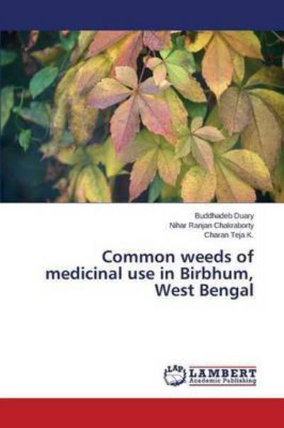 Cover for Teja K Charan · Common Weeds of Medicinal Use in Birbhum, West Bengal (Paperback Bog) (2015)
