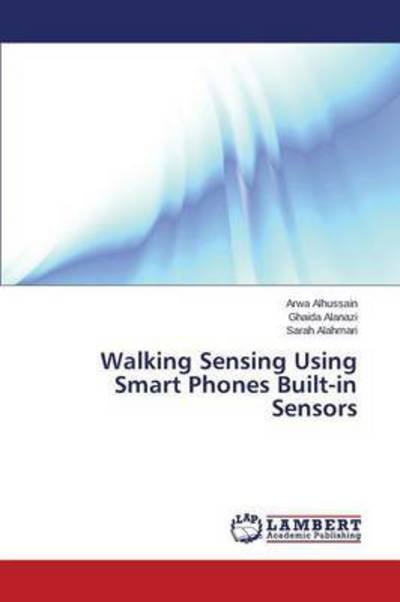 Cover for Alhussain Arwa · Walking Sensing Using Smart Phones Built-in Sensors (Paperback Bog) (2015)
