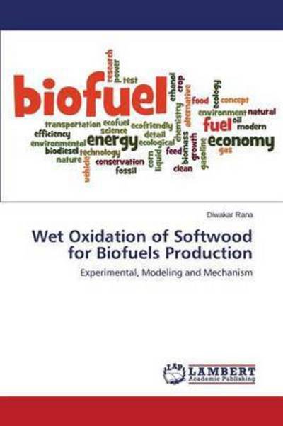 Wet Oxidation of Softwood for Biof - Rana - Books -  - 9783659796104 - December 17, 2015