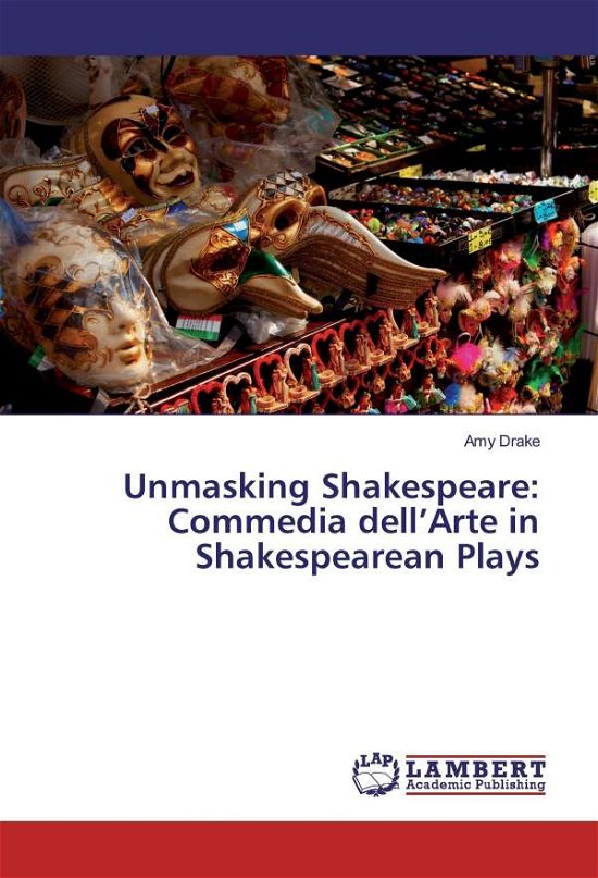 Unmasking Shakespeare: Commedia d - Drake - Bøger -  - 9783659882104 - 