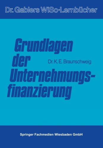 Grundlagen Der Unternehmungsfinanzierung - Karl Braunschweig - Books - Gabler Verlag - 9783663052104 - October 3, 2013