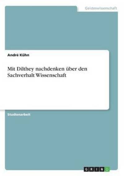 Mit Dilthey nachdenken über den Sa - Kühn - Bøger -  - 9783668268104 - 24. august 2016