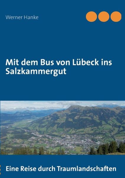 Cover for Werner Hanke · Mit Dem Bus Von Lubeck Ins Salzkammergut (Paperback Book) [German edition] (2013)