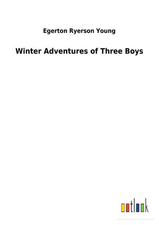 Winter Adventures of Three Boys - Young - Książki -  - 9783732620104 - 3 stycznia 2018
