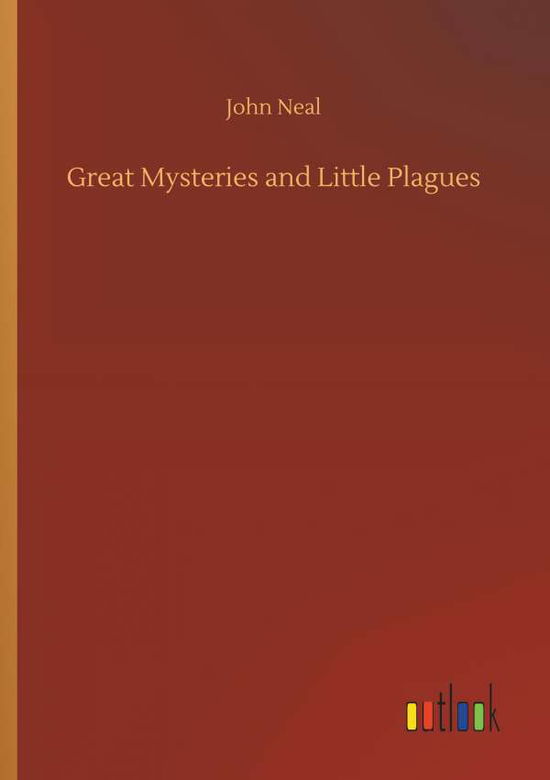 Cover for Neal · Great Mysteries and Little Plagues (Book) (2018)