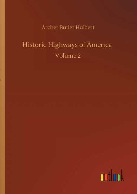 Cover for Archer Butler Hulbert · Historic Highways of America: Volume 2 (Taschenbuch) (2020)