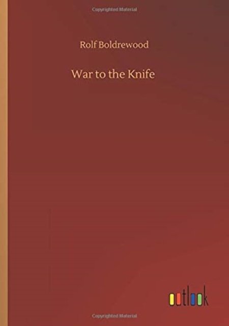 Cover for Rolf Boldrewood · War to the Knife (Paperback Book) (2020)