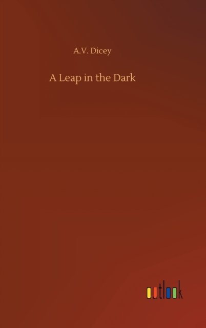 Cover for A V Dicey · A Leap in the Dark (Innbunden bok) (2020)