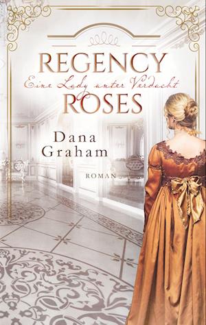 Cover for Dana Graham · Regency Roses. Eine Lady unter Verdacht (Paperback Book) (2021)
