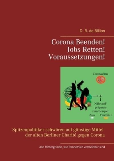 Corona Beenden! Jobs Retten! Voraussetzungen! - D R de Billion - Bøker - Books on Demand - 9783753423104 - 17. mars 2021