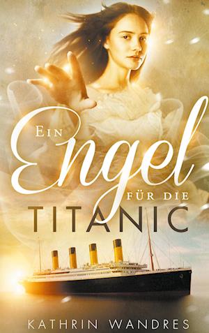 Cover for Kathrin Wandres · Ein Engel für die Titanic (Hardcover Book) (2021)