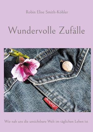Cover for Robin Elise Smith-Köhler · Wundervolle Zufälle (Paperback Book) (2021)