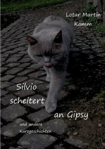 Cover for Lotar Martin Kamm · Silvio scheitert an Gipsy (Paperback Book) (2022)