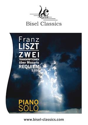 Zwei Transkriptionen über Mozarts Requiem, S. 550 - Franz Liszt - Livres - Books on Demand - 9783755797104 - 22 février 2022
