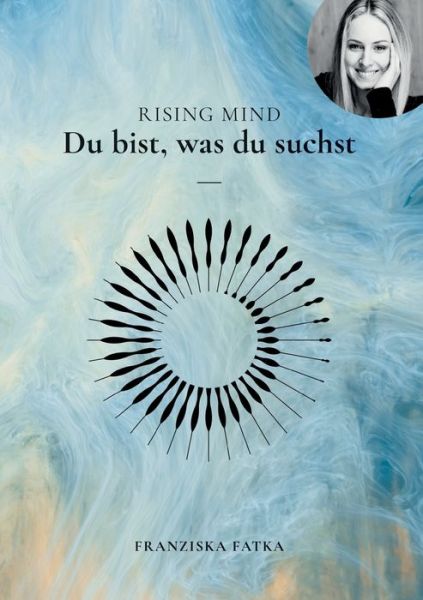 Cover for Franziska Fatka · Rising Mind : Du bist was du suchst (Paperback Book) (2022)