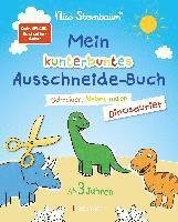Cover for Nico Sternbaum · Mein kunterbuntes Ausschneidebuch - Dinosaurier. Schneiden, kleben, malen für Kinder ab 3 Jahren. Mit Scherenführerschein (Paperback Book) (2022)