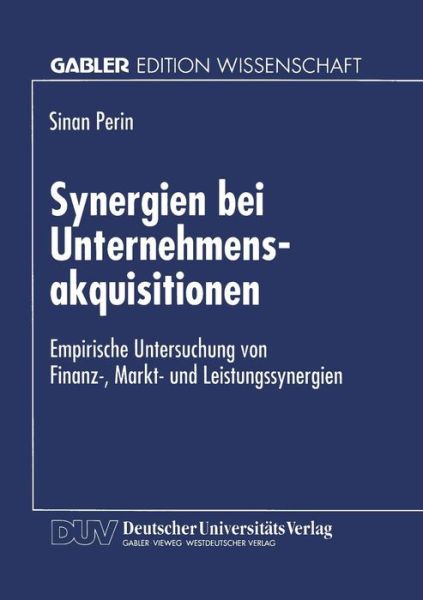 Cover for Sinan Perin · Synergien Bei Unternehmensakquisitionen: Empirische Untersuchung Von Finanz-, Markt- Und Leistungssynergien (Paperback Book) [1996 edition] (1997)