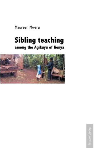 Sibling Teaching Among the Agikuyu of Kenya - Maureen Mweru - Books - Kubitza, Heinz-Werner, Dr., Tectum Verla - 9783828888104 - March 31, 2005