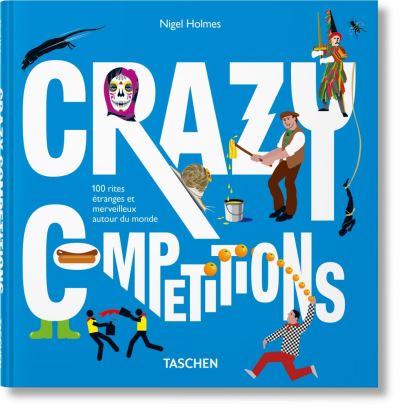 Crazy Competitions - Nigel Holmes - Kirjat - Taschen GmbH - 9783836539104 - keskiviikko 11. huhtikuuta 2018