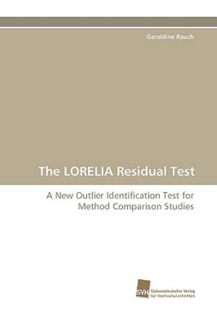 Cover for Geraldine Rauch · The Lorelia Residual Test: a New Outlier Identification Test for Method Comparison Studies (Paperback Book) (2010)