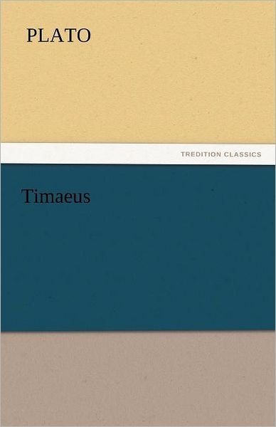Cover for Plato · Timaeus (Tredition Classics) (Taschenbuch) (2011)
