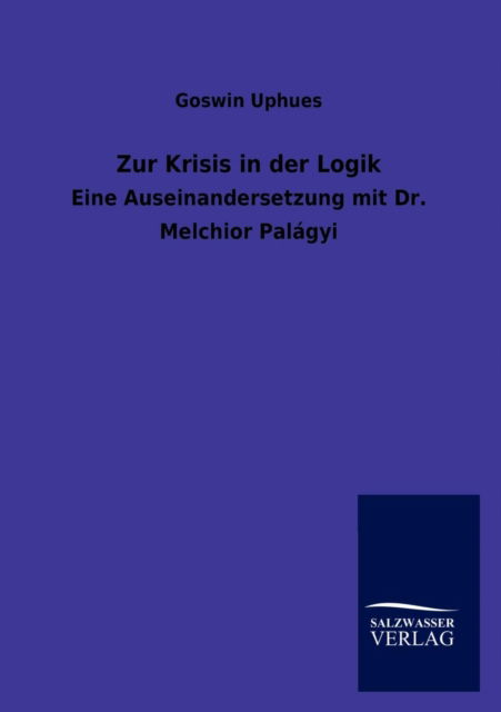 Cover for Goswin Uphues · Zur Krisis in der Logik (Paperback Book) [German edition] (2013)