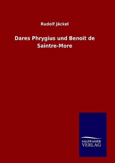 Cover for Jäckel · Dares Phrygius und Benoit de Sai (Book) (2015)