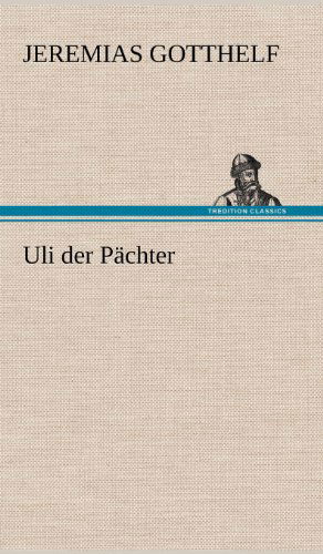 Cover for Jeremias Gotthelf · Uli Der Pachter (Hardcover Book) [German edition] (2012)