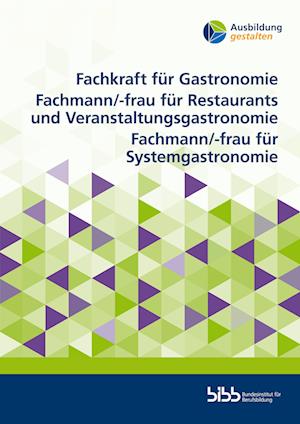 Cover for Bundesinstitut für Berufsbildung u.a. (Hg.) · Fachkraft für Gastronomie. Fachmann / -frau für Restaurants und Veranstaltungsgastronomie. Fachmann / -frau für Systemgastronomie (Ausbildung gestalten) (Book) (2022)