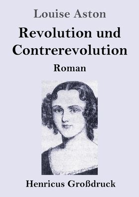 Cover for Louise Aston · Revolution und Contrerevolution (Grossdruck) (Paperback Book) (2022)