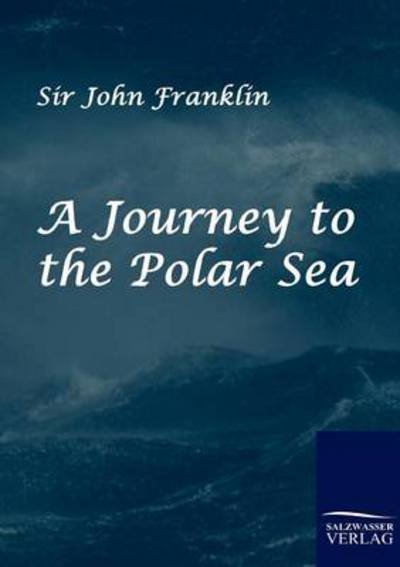 Cover for Sir John Franklin · A Journey to the Polar Sea (Paperback Book) (2010)
