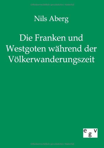 Cover for Nils Aberg · Die Franken und Westgoten wahrend der Voelkerwanderungszeit (Paperback Bog) [German edition] (2011)