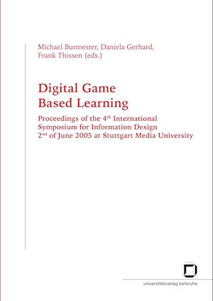 Cover for Michael Burmester · Digital game based learning. Proceedings of the 4th International Symposium for Information Design, 2nd of June 2005 at Stuttgart Media University (Paperback Book) (2014)