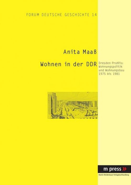 Cover for Anita Maass · Wohnen in Der Ddr: Dresden-Prohlis: Wohnungspolitik Und Wohnungsbau 1975 Bis 1981 (Paperback Book) [German edition] (2006)