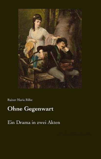Cover for Rilke · Ohne Gegenwart (Bog)
