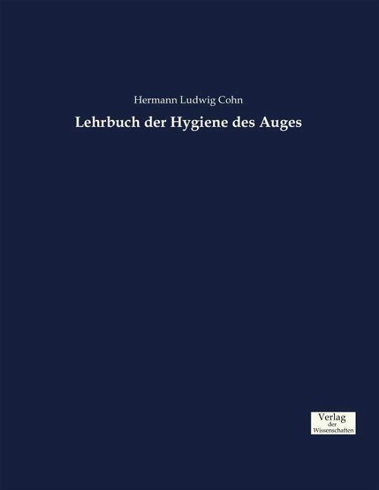 Cover for Cohn · Lehrbuch der Hygiene des Auges (Book) (2019)