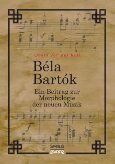 Cover for Edwin Von Der Null · Bela Bartok. Ein Beitrag zur Morphologie der neuen Musik (Paperback Book) (2017)
