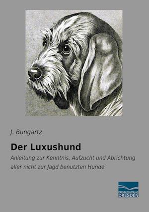 Cover for Bungartz · Der Luxushund (Book)